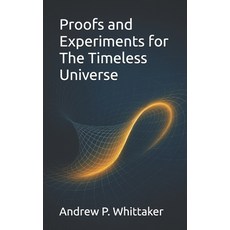(外文書)Proofs and Experiments for The Timeless Universe Paperback, Independently Published, English