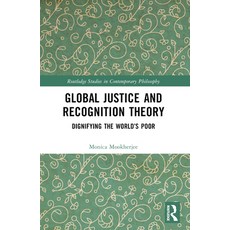 (영문도서) Global Justice and Recognition Theory: Dignifying the World's Poor Paperback, Routledge, English, 9781032438207
