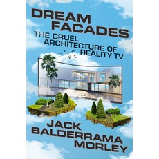 (영문도서)Dream Facades: Dream Facades: The Cruel Architecture of Reality TV Hardcover, Astra House, English, 9781662602924