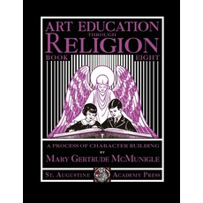 (英文圖書)Art Education Through Religion: Book Eight 平裝版, St. Augustine Academy Press, 英文