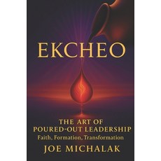(영문도서)Ekcheo: The Art of Poured-Out Leadership - Faith Formation and Transformation Paperback, Independently Published, English, 9798274515085