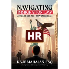 (영문도서) Navigating Immigration Law: A Handbook for HR Professionals Paperback, Norah Global Media, English, 9781962957120