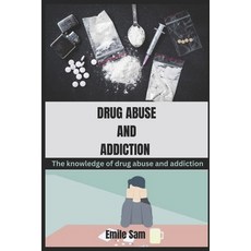 (영문도서) Drug Abuse and Addiction: The knowledge of drug abuse and addiction Paperback, Independently Published, English, 9798857325919