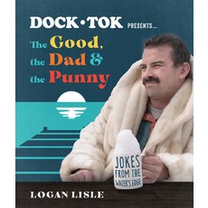 (영문도서) Dock Tok Presents...the Good the Dad and the Punny: Jokes from the Water's Edge Paperback, Ten Peaks Press, English, 9780736988193