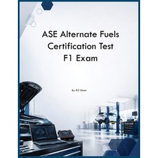 (영문도서)ASE Alternate Fuels Certification Test F1 Exam Paperback, Auto Car Learning Group, English, 9798256004798 Auto Car Learning Group, English, 9798256004798