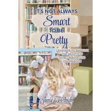 (영문도서) It's Not Always Smart to be Pretty Paperback, Janie Torbich Books, English, 9781955605816