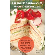 (영문도서) Breadless Sandwiches Wraps and Burgers Hardcover, Milton Cummings, English, 9781804655979