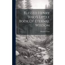 (영문도서) Blessed Henry Suso's Little Book Of Eternal Wisdom Hardcover, Legare Street Press, English, 9781019696989