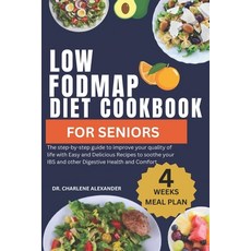 (영문도서) Low Fodmap Diet Cookbook For Seniors: The step-by-step guide to improve your quality of life ... Paperback, Independently Published, English, 9798878972147