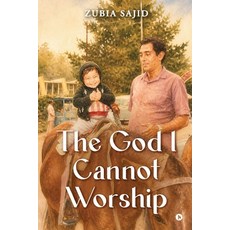 (영문도서)The God I Cannot Worship Paperback, Notion Press, English, 9798904317331 Notion Press, English, 9798904317331