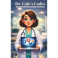 (영문도서)Dr. Cole's Codes: Navigating Social Media as a Healthcare Professional Paperback, Independently Published, English, 9798258732651