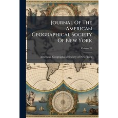 (英文圖書)Journal Of The American Geographical Society Of New York; Volume 21 平裝版, Nabu Press, English