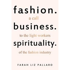 (영문도서) Fashion. Business. Spirituality: A call to the light workers of the fashion ind... Paperback, Flp Srl, English, 9791220033190