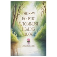 (영문도서)The New Holistic Autoimmune Healing Book: A Natural Path to Restoring Balance R... Paperback, Independently Published, English, 9798298808316