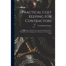 (영문도서) Practical Cost Keeping for Contractors [microform]; a Book Giving a System of Accurate Cost K... Paperback, Legare Street Press, English, 9781013648342