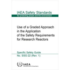 (영문도서) Use of a Graded Approach in the Application of the Safety Requirements for Research Reactors:... Paperback, International Atomic Energy..., English, 9789201428226