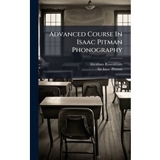 (영문도서)Advanced Course In Isaac Pitman Phonography Hardcover, Hutson Street Press, English, 9781024373141