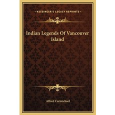 (영문도서) Indian Legends Of Vancouver Island Hardcover, Kessinger Publishing, English, 9781169200203