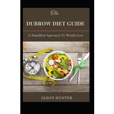 (영문도서) The Dubrow Diet Guide: A Simplified Approach To Weight Loss Paperback, Independently Published, English, 9798327598027