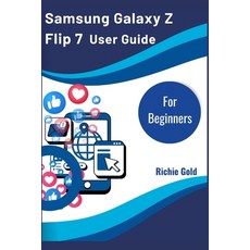 (영문도서)Samsung Galaxy Z Flip 7 User Guide For Beginners: The Complete User Guide to Mas... Paperback, Independently Published, English, 9798264301254