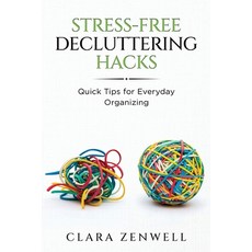 (영문도서)Stress-Free Decluttering Hacks: Quick Tips for Everyday Organizing Paperback, Clara Zenwell, English, 9798348558598