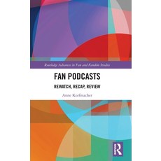 (영문도서) Fan Podcasts: Rewatch Recap Review Hardcover, Routledge, English, 9781032721941