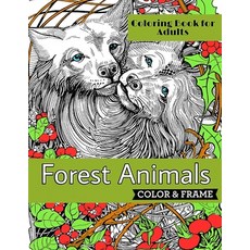 Forest Animals Coloring Book for Adults Color & Frame: An Adult Coloring Book with Adorable Woodland... Paperback, Independently Published