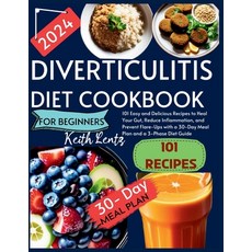 (영문도서) Diverticulitis Cookbook for Beginners 2024: 101 Easy and Delicious Recipes to Heal Your Gut ... Paperback, Independently Published, English, 9798875571411