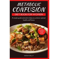 (영문도서) Metabolic Confusion Diet Book for Women: A simple guide with a 28-day meal plan tailored to h... Paperback, Independently Published, English, 9798873697922