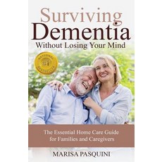 (영문도서) Surviving Dementia Without Losing Your Mind: The Essential Home Care Guide For... Paperback, National Home Care Academy, English, 9781641848008