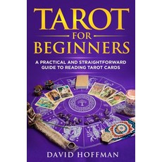 Tarot for Beginners: A Practical and Straightforward Guide to Reading Tarot Cards Paperback, David Hoffman, English, 9781513677422