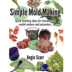(영문도서) Simple Mold Making: Quick molding ideas for miniaturists model makers and animators. Paperback, Frank Fisher, English, 9788412202991