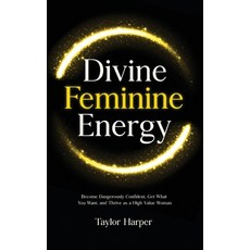 (英文圖書)Divine Feminine Energy: 5 Steps to Become Dangerously Confident Get What You Wa... 精裝版, Taylor Harper, 英文
