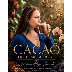(英文圖書)Cacao the Heart Medicine: The Truth about Cacao & how to work with her 平裝版, Independently Published, 英文