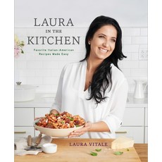 (영문도서) Laura in the Kitchen: Favorite Italian-American Recipes Made Easy: A Cookbook Hardcover, Clarkson Potter Publishers, English, 9780804187138