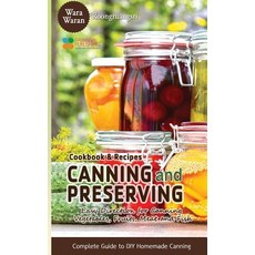 (영문도서) Canning and Preserving: Easy Direction for Canning Vegetables Fruits Meat and... Paperback, Createspace Independent Pub..., English, 9781522987772
