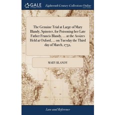 (영문도서) The Genuine Trial at Large of Mary Blandy Spinster for Poisoning her Late Father Francis Bl... Hardcover, Gale Ecco, Print Editions, English, 9781385363775