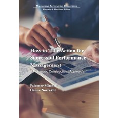 How to Take Action for Successful Performance Management: A Pragmatic Constructivist Approach Paperback, Business Expert Press, English, 9781631578359