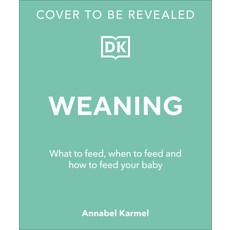 (영문도서) Weaning: What to Feed When to Feed and How to Feed Your Baby Hardcover, DK Publishing (Dorling Kind..., English, 9780744092912