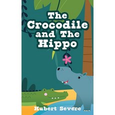 (영문도서)The Crocodile and The Hippo Paperback, Xulon Press, English, 9781662859014