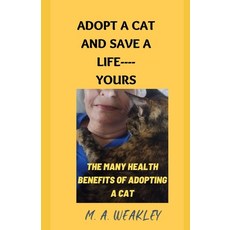 (영문도서) Adopt a Cat and Save a Life----YOURS: The many health benefits of adopting a cat Paperback, Independently Published, English, 9798386915940
