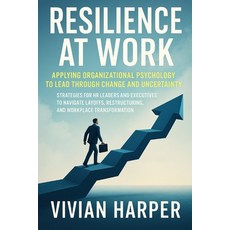 (영문도서)Resilience at Work: Applying Organizational Psychology to Lead Through Change an... Paperback, Independently Published, English, 9798264198205