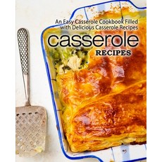 (영문도서) Casserole Recipes: An Easy Casserole Cookbook Filled with Delicious Casserole Recipes (2nd Ed... Paperback, Independently Published, English, 9798610236551