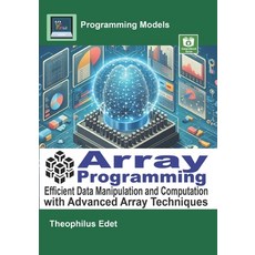 (英文圖書)Array Programming: Efficient Data Manipulation and Computation with Advanced Arr... 平裝版, Independently Published, 英文