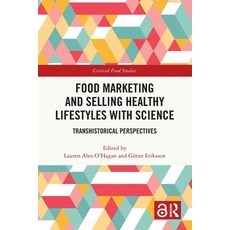 (영문도서)Food Marketing and Selling Healthy Lifestyles with Science: Transhistorical Pers... Paperback, Routledge, English, 9781032584812