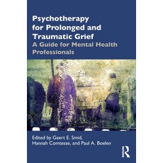 (外文書)Psychotherapy for Prolonged and Traumatic Grief: A Guide for Mental Health Profes... Paperback, Routledge, English