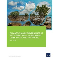 (영문도서)Climate Change Governance at the Subnational Government Level in Asia and the Pa... Paperback, Asian Development Bank, English, 9789292773106