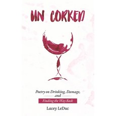 (영문도서)Un/Corked: Poetry on Drinking Damage and Finding the Way Back Paperback, Independently Published, English, 9798293352517