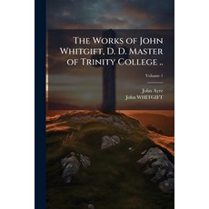 (英文書)The Works of John Whitgift D. D. Master of Trinity College ..; Volume 1 平裝版, Nabu Press, 英文