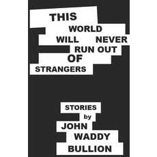 (영문도서)This World Will Never Run Out of Strangers: Stories Paperback, Independently Published, English, 9798269668673